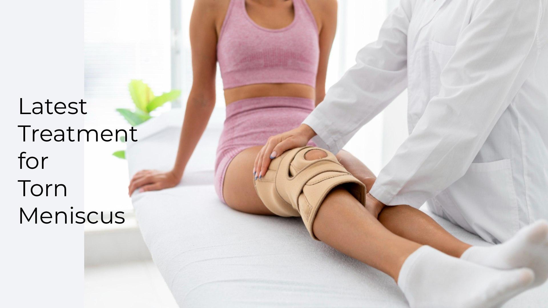 Latest Treatment for Torn Meniscus: Knee Recovery Options