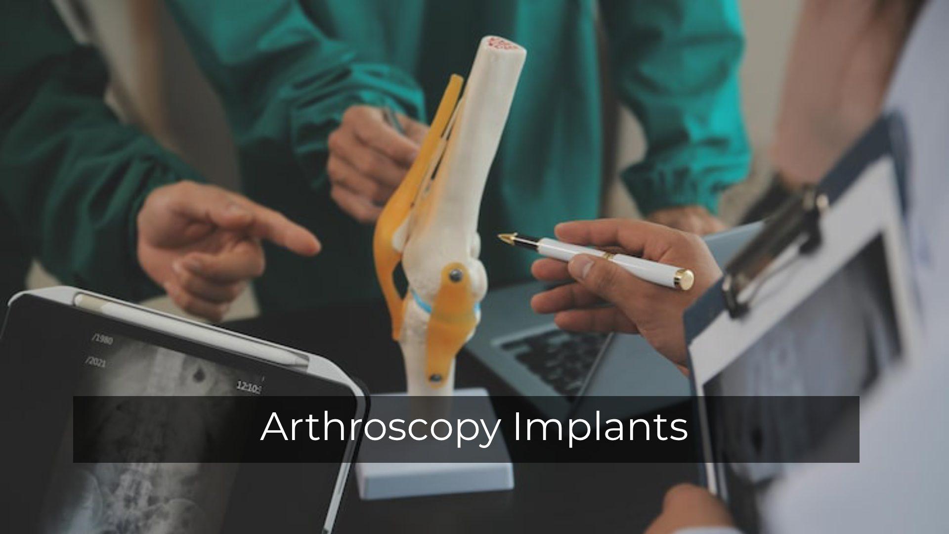 Arthroscopy Implants: Types, Uses, and Selection Guide